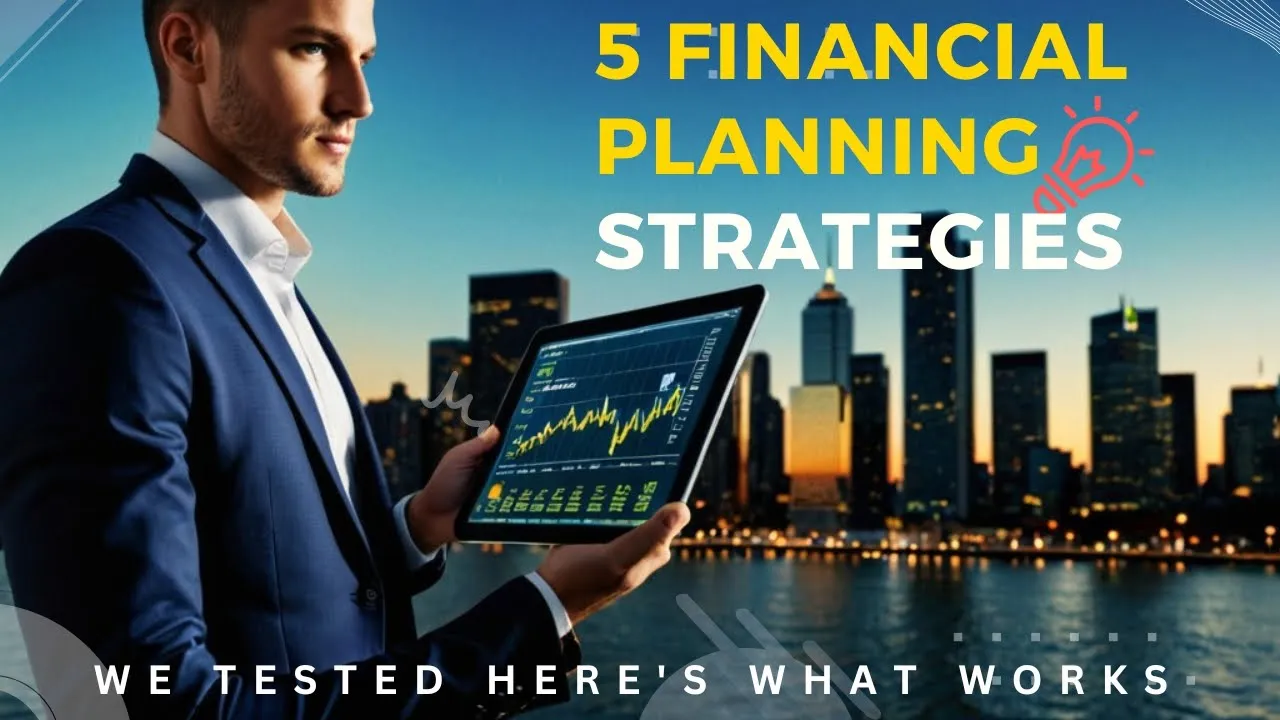 We Tested 5 Financial Planning Strategies: Here’s What Works Best